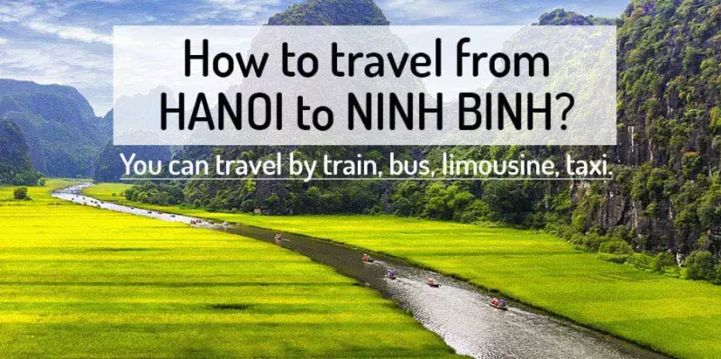 Scenic landscape of Tam Coc, Ninh Binh, featuring limestone mountains and a river flowing through green rice fields, with the text overlay: "How to travel from HANOI to NINH BINH? You can travel by train, bus, limousine, taxi